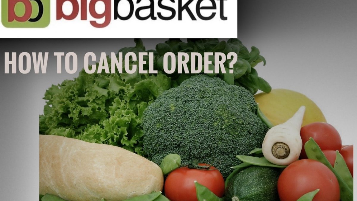 How to Cancel Order on Big Basket?