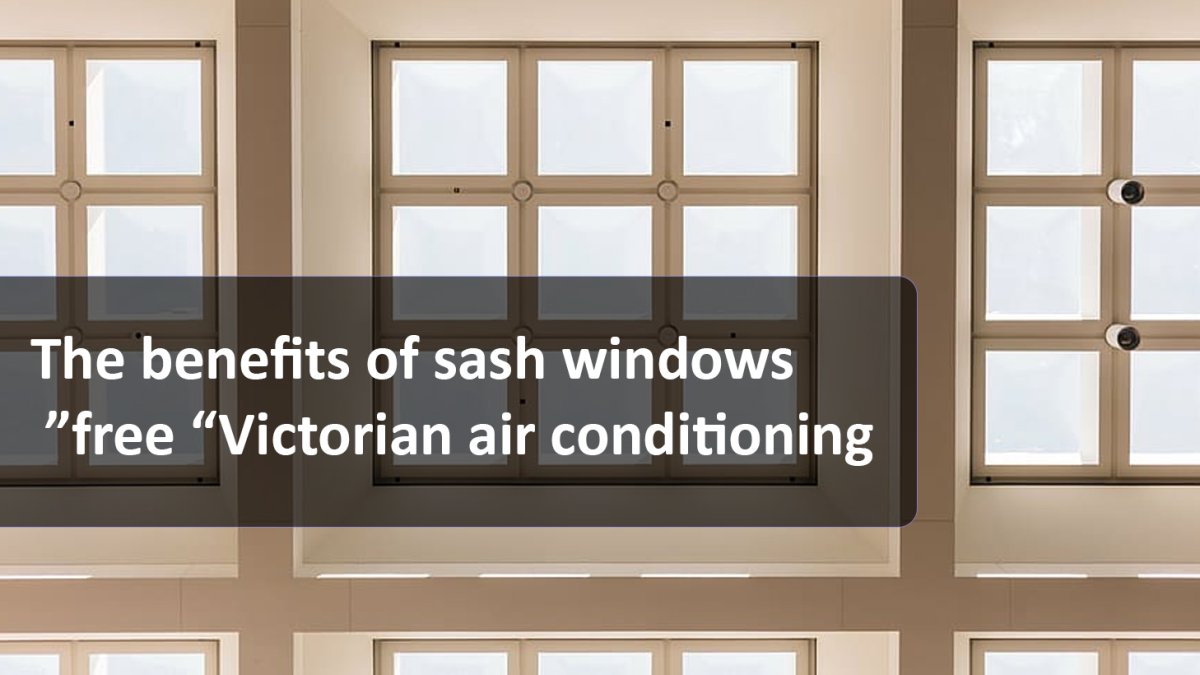 The Benefits of Sash Windows Free “Victorian Air Conditioning”