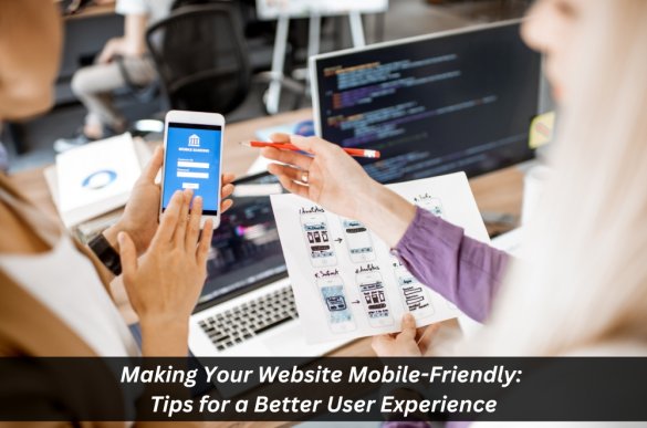 Making Your Website Mobile-friendly: Tips for a Better User Experience
