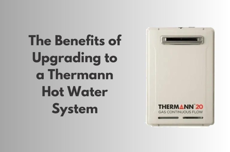 The Benefits of Upgrading to a Thermann Hot Water System HeckHome