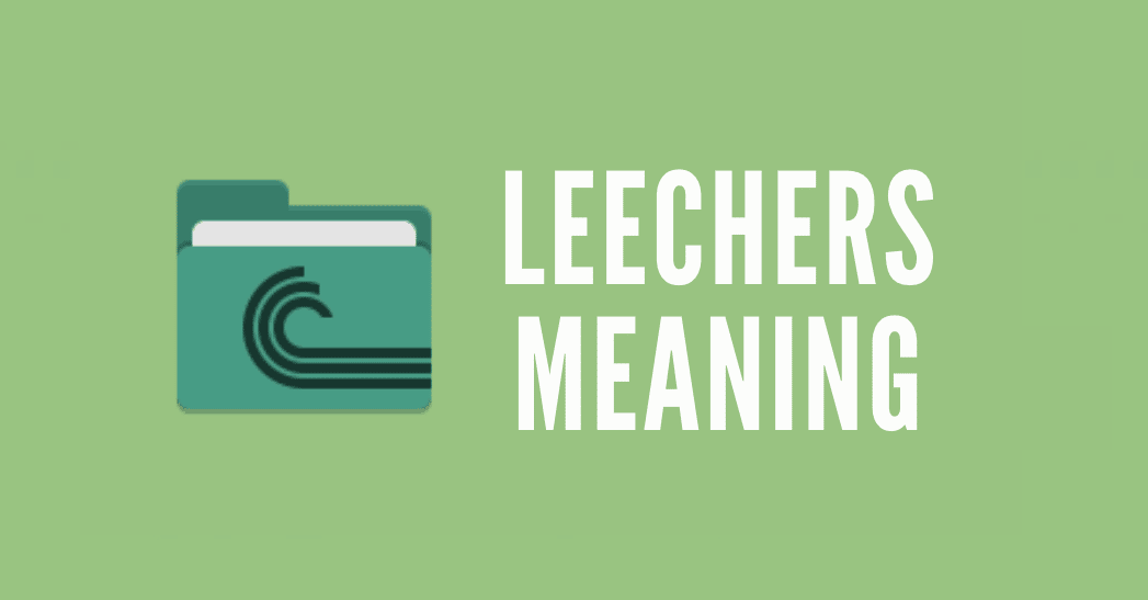 Who is Considered Leechers?